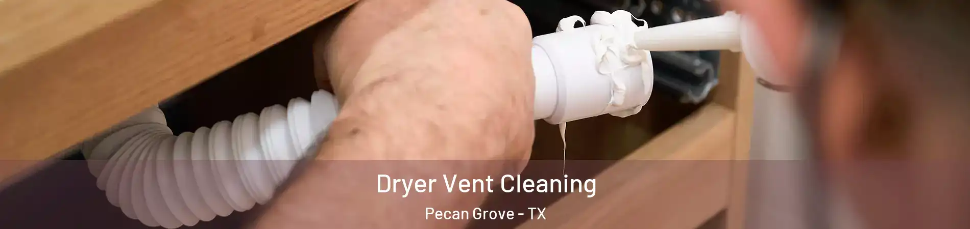  Dryer Vent Cleaning Pecan Grove - TX